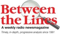 Between the lines radio newsmagazine/squeaky wheel productions
